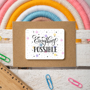Everything Is Possible Fridge Magnet