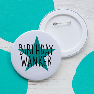 Birthday Wanker - Large badge