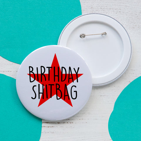 Birthday Shitbag - Large badge