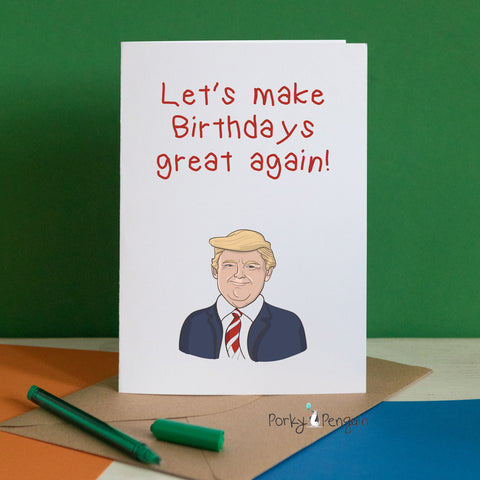 Lets Make Birthdays Great Again Trump Card