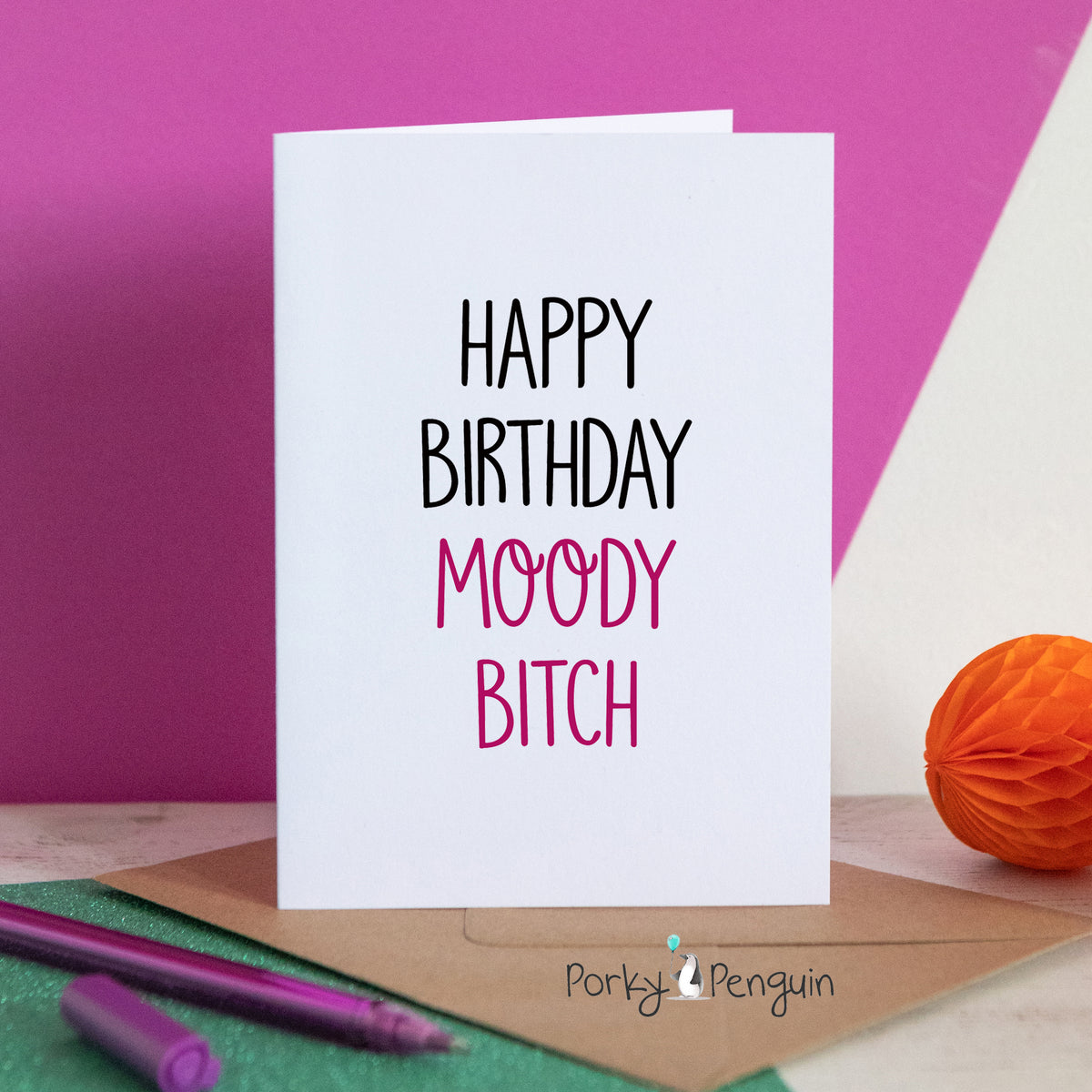 Moody Bitch Birthday Card Porky Penguin 