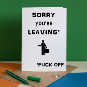 Sorry You're Leaving Fuck Off Card - Man