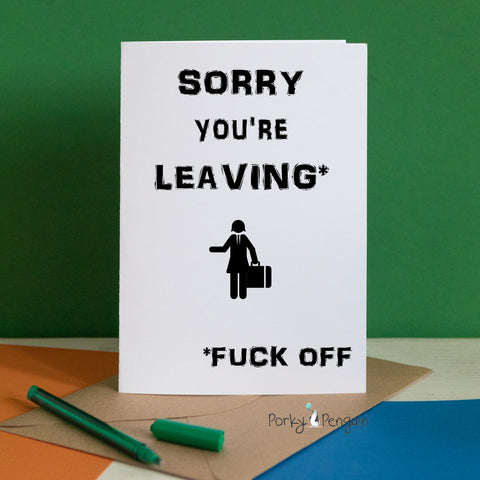 Sorry You're Leaving Fuck Off Card - Woman