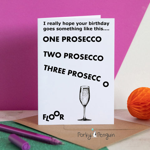 Prosecco To The Floor Birthday Card