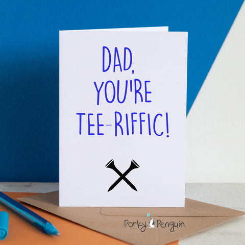 Dad You're Tee-Riffic!