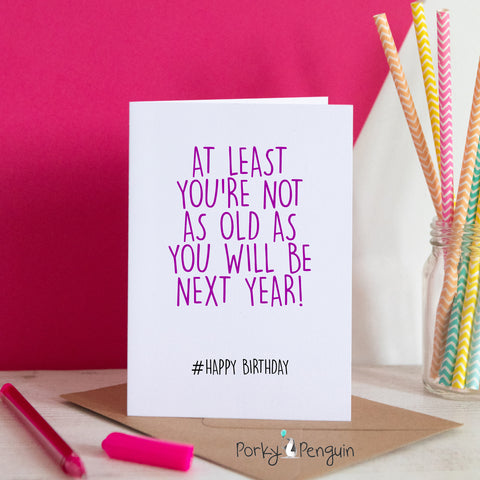 Not As Old As You Will Be Next Year