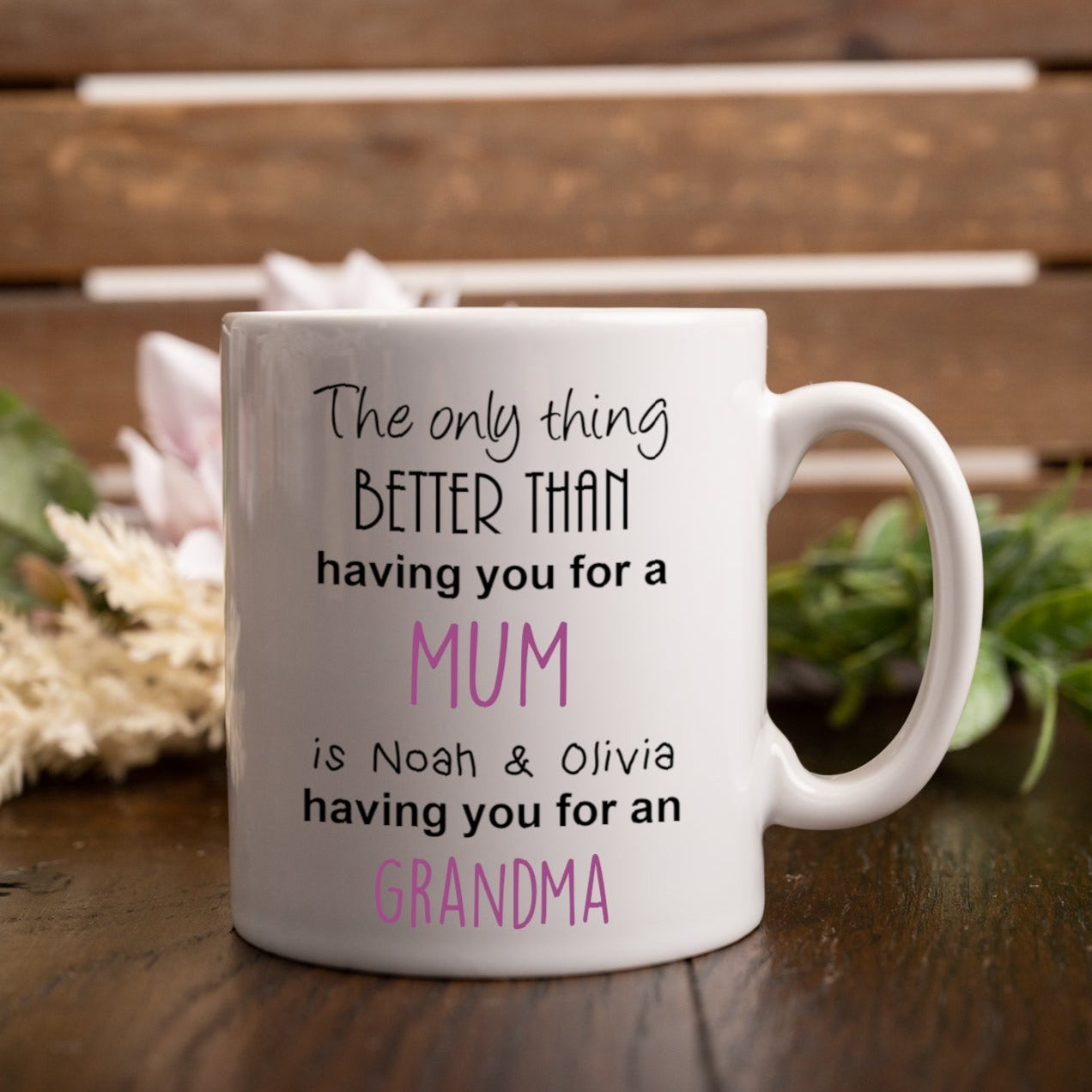 The Only Thing Better Mug - Mum, Auntie, Grandma choose any!